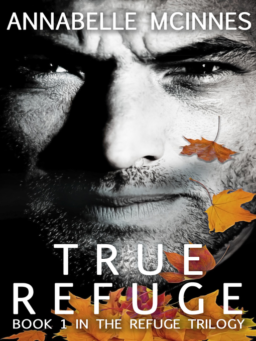 Title details for True Refuge (The Refuge Trilogy, #1) by Annabelle McInnes - Available